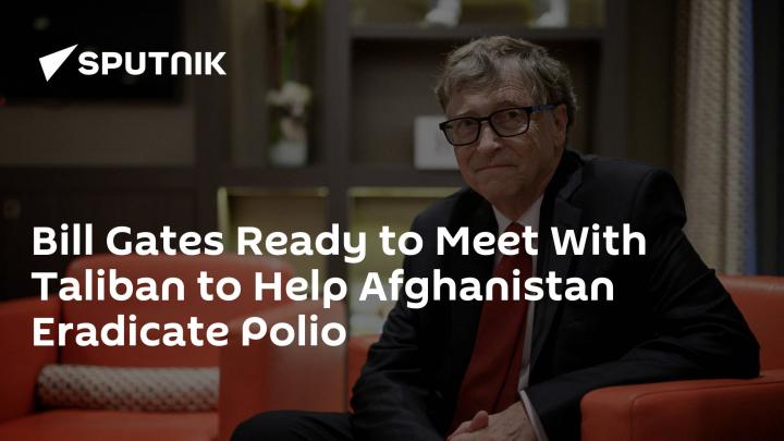 Bill Gates Ready to Meet With Taliban to Help Afghanistan Eradic