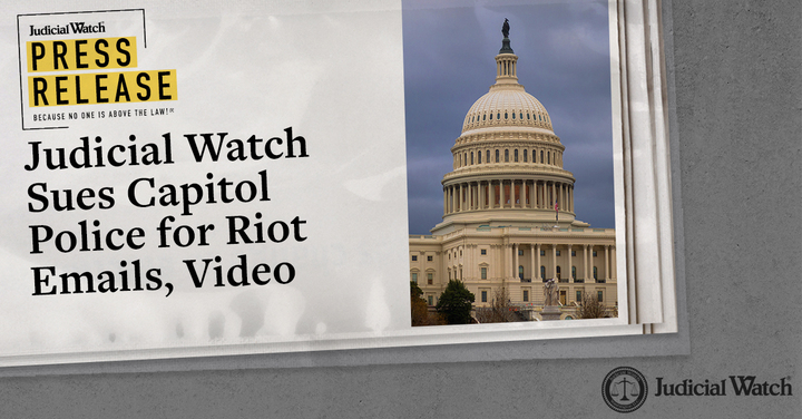 Judicial Watch Sues Capitol Police for Riot Emails, Video - Judi