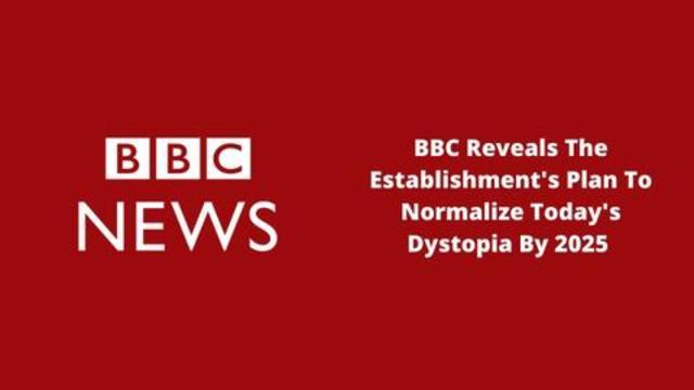 BBC Reveals The Establishment's Plan To Normalize Today's Dystop